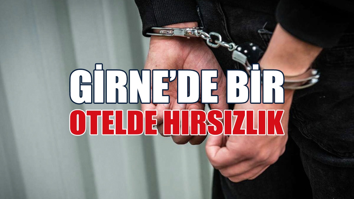 Girne’de Bir Otelde Hırsızlık