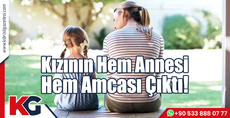 Kızının Hem Annesi Hem Amcası Çıktı!