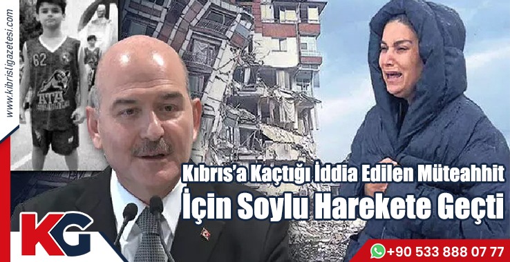 Kıbrıs’a Kaçtığı İddia Edilen Müteahhit İçin Bakan Soylu Harekete Geçti
