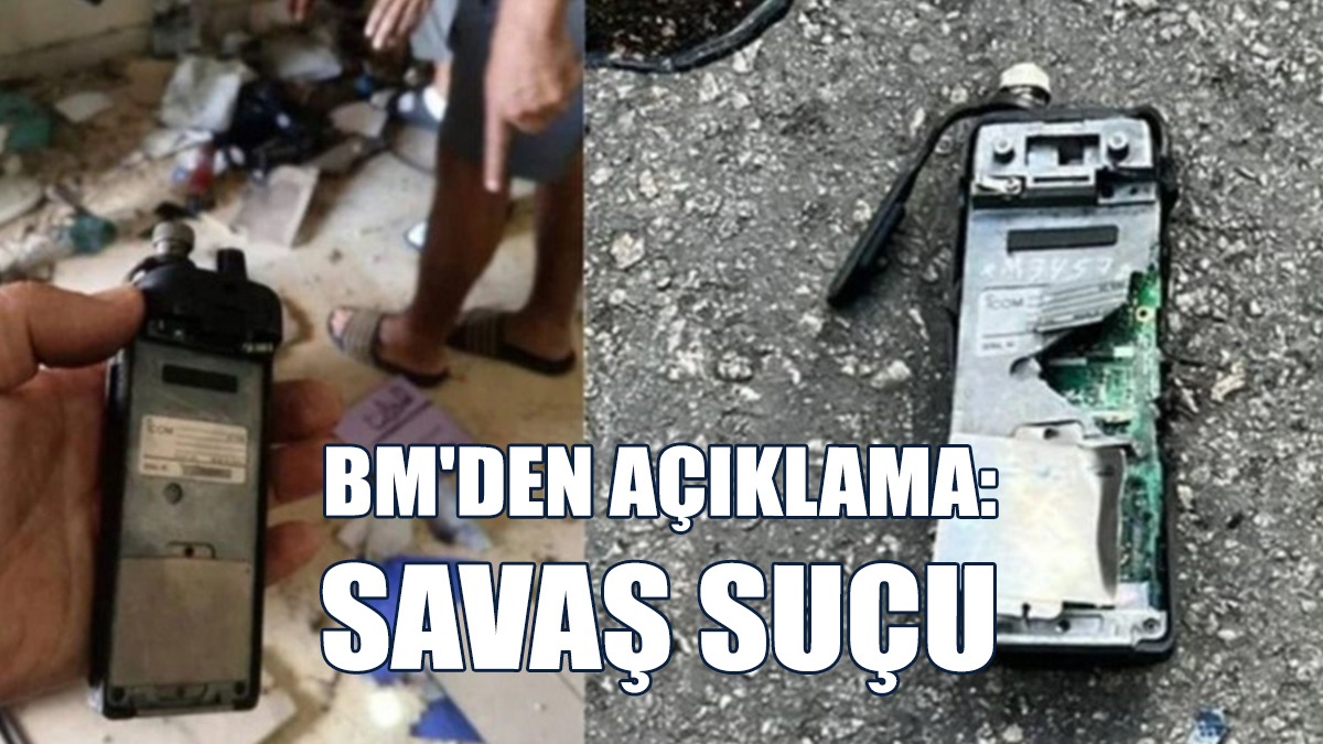 BM'den 'Patlatılan Çağrı Cihazı' Açıklaması: Savaş Suçu