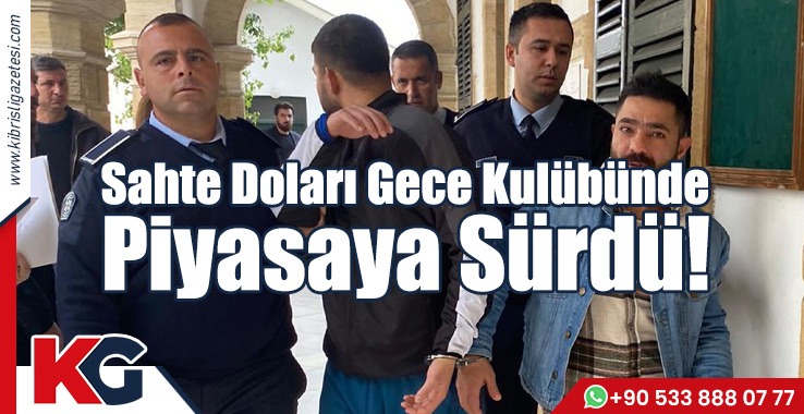 Sahte Doları Gece Kulübünde Piyasaya Sürdü!