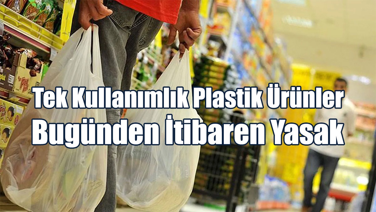 Tek Kullanımlık Plastik Ürünler Bugünden İtibaren Yasak