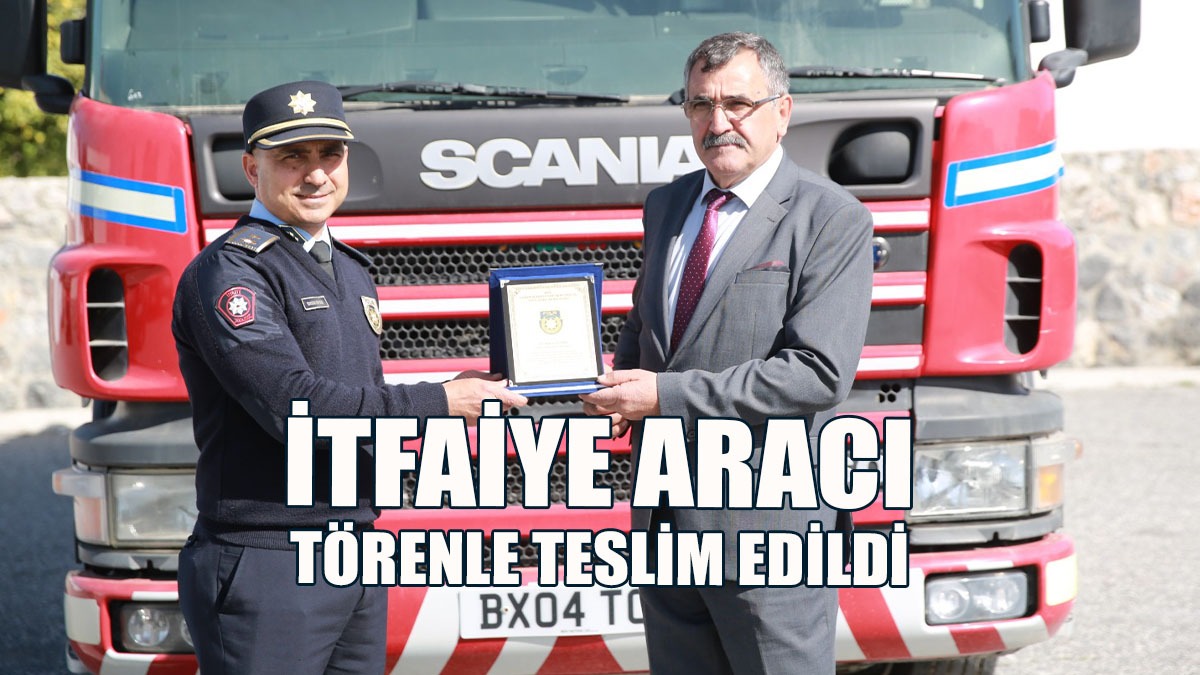 İtfaiye Aracı İtfaiye Müdürlüğüne Teslim Edildi