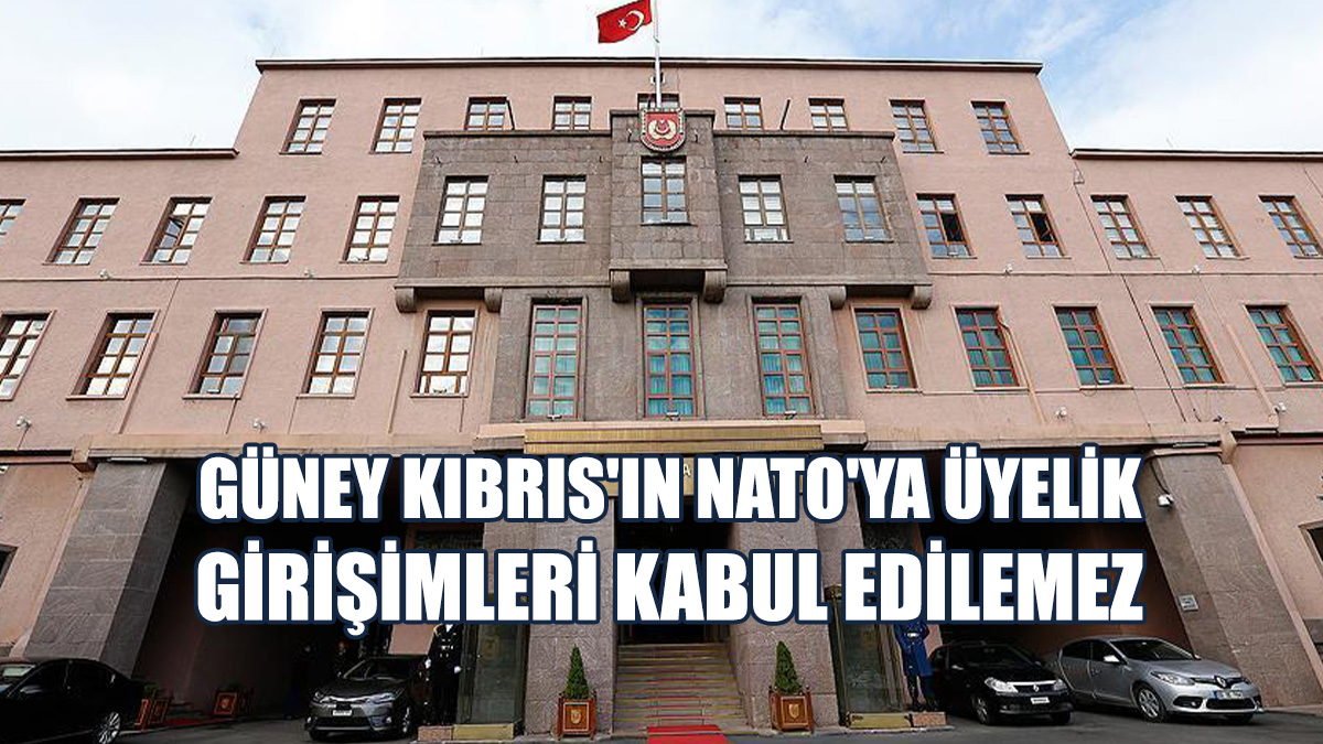 “Güney Kıbrıs Rum Yönetiminin NATO'ya Üyelik Başvurusu Bulunmamaktadır”