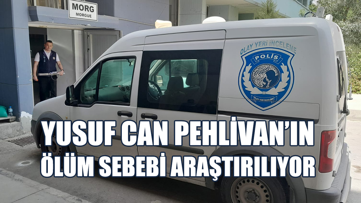 22 Yaşındaki Gencin Ölüm Sebebi Tetkiklerin Ardından Belli Olacak