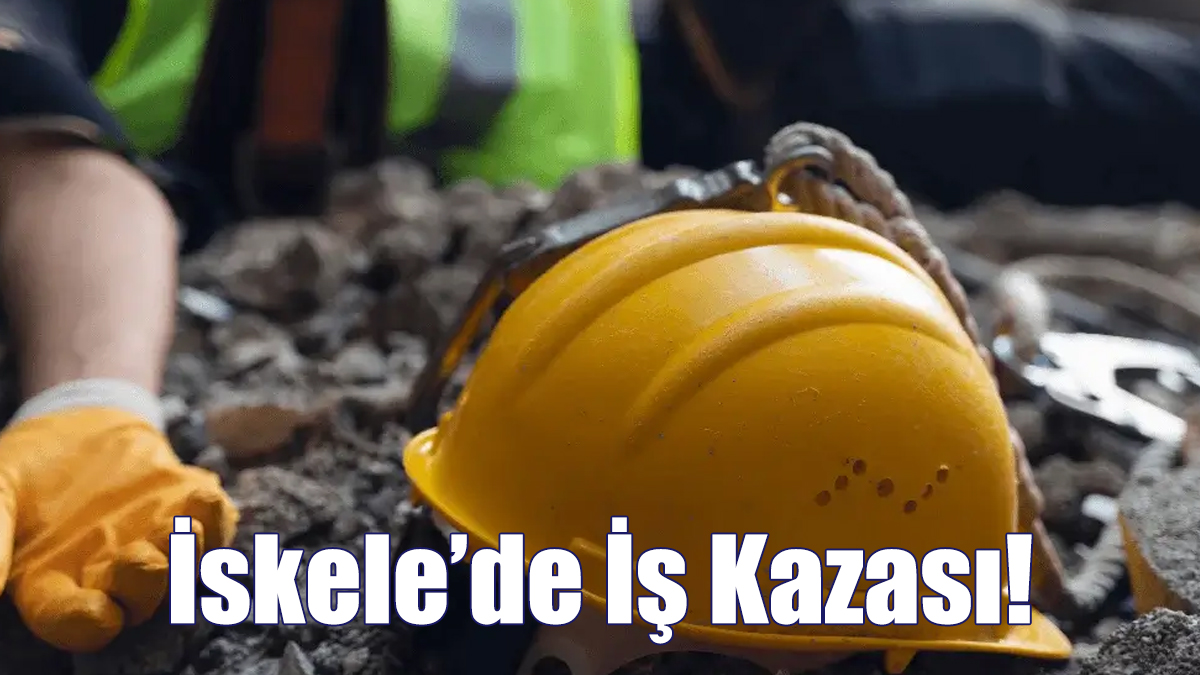 İskele’de İş Kazası