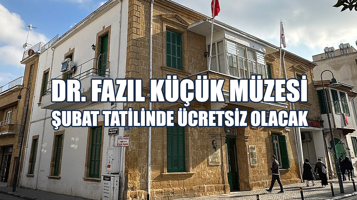 Dr. Fazıl Küçük Müzesi Şubat Tatilinde Ücretsiz Olacak
