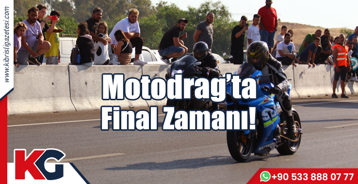 Motodrag'ta Final Zamanı!