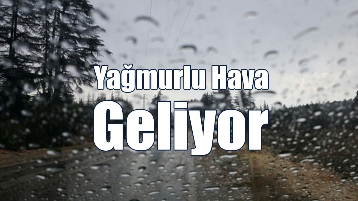 Yağmurlu Hava Geliyor