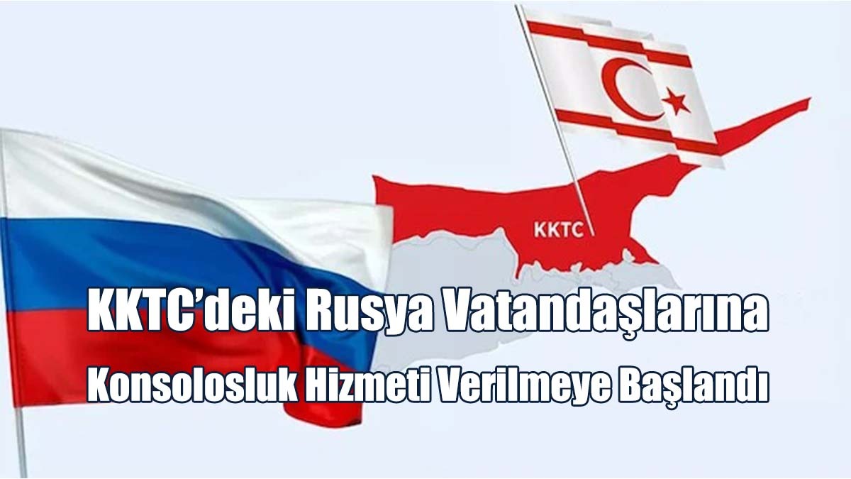 KKTC’deki Rusya Vatandaşlarına Konsolosluk Hizmeti Verilmeye Başlandı