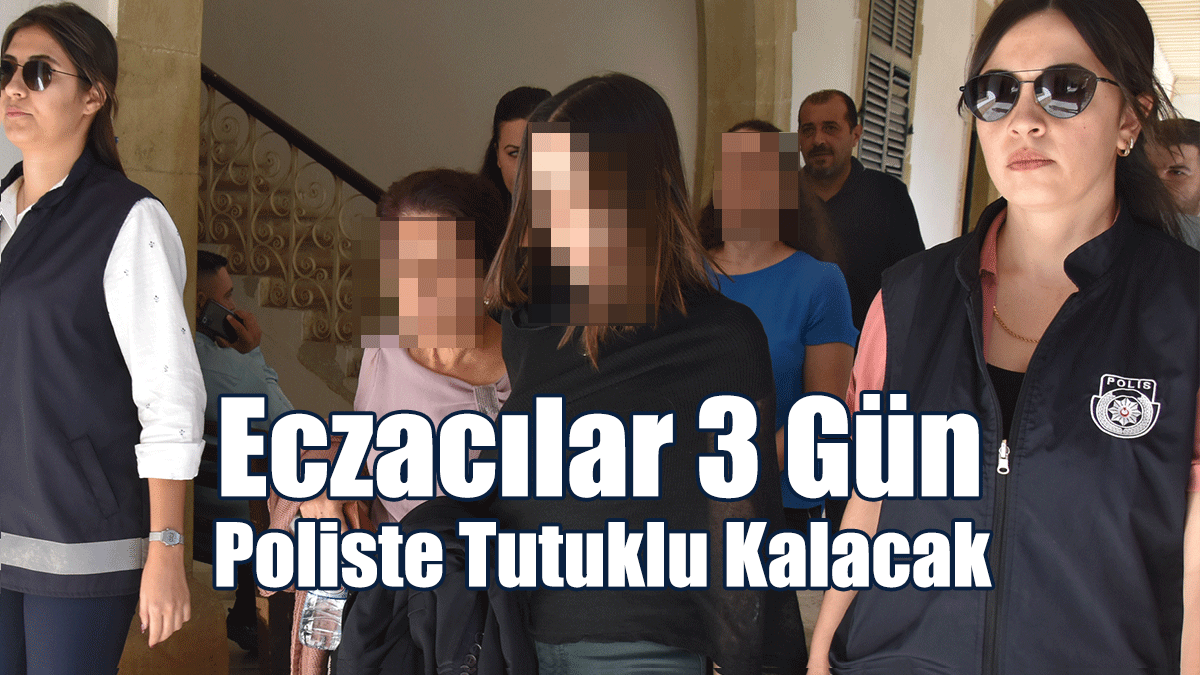 Eczacılar 3 Gün Poliste Tutuklu Kalacak
