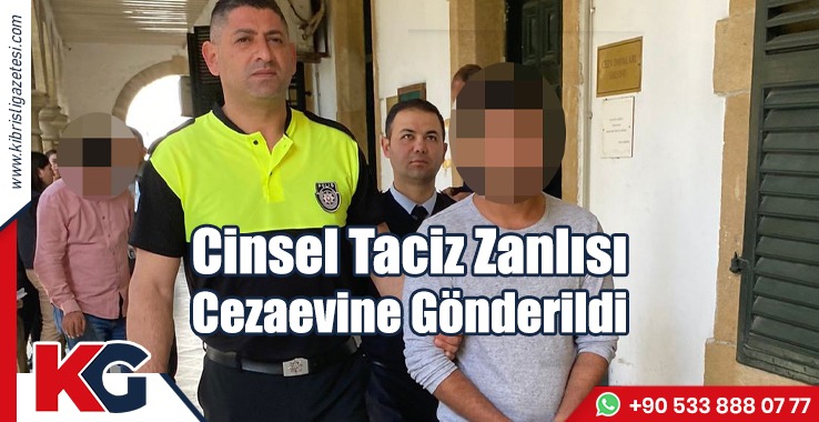 Cinsel Taciz Zanlısı Cezaevine Gönderildi