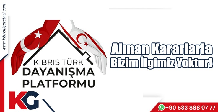 K.T. Dayanışma Platformu: Alınan Kararla Bizim İlgimiz Yoktur