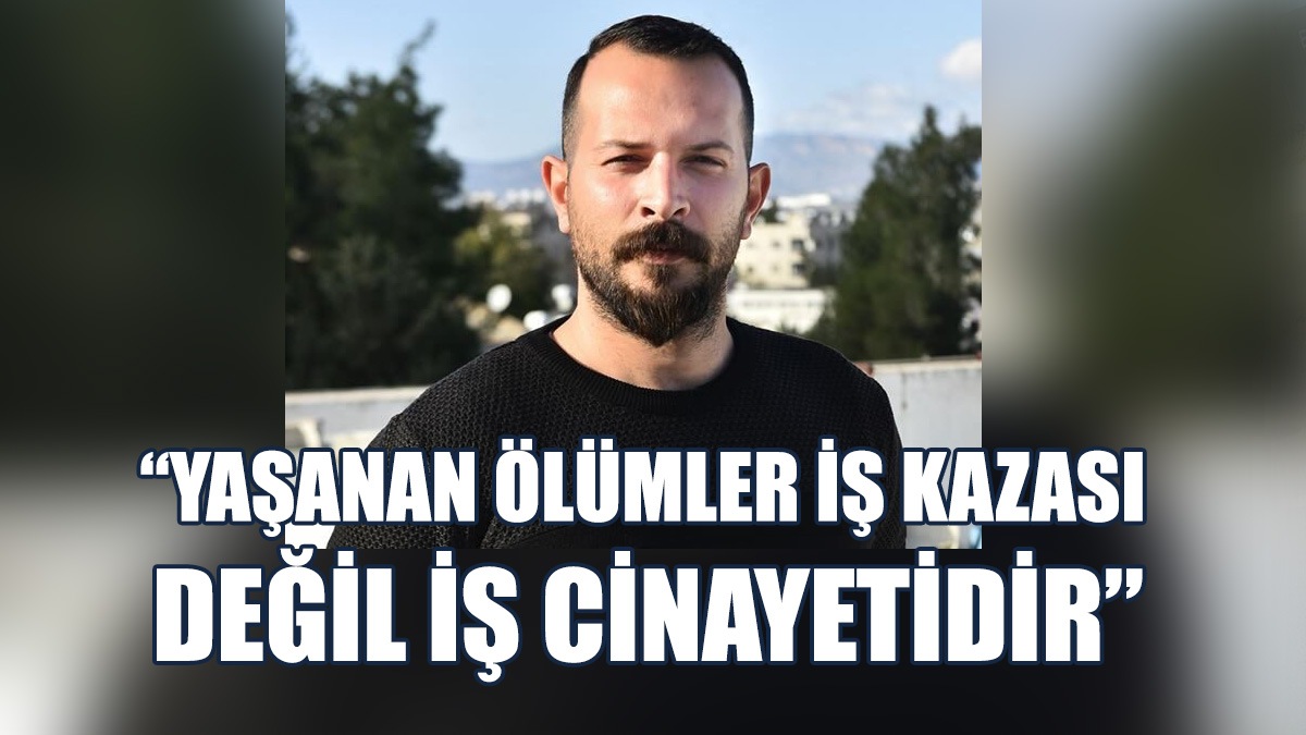 “İş Cinayetlerinin Sorumlusu Çalışma Bakanlığı’dır”