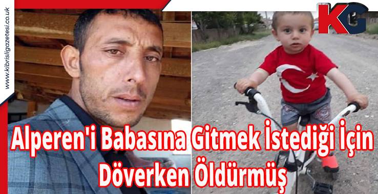 Alperen'i Babasına Gitmek İstediği İçin Döverken Öldürmüş