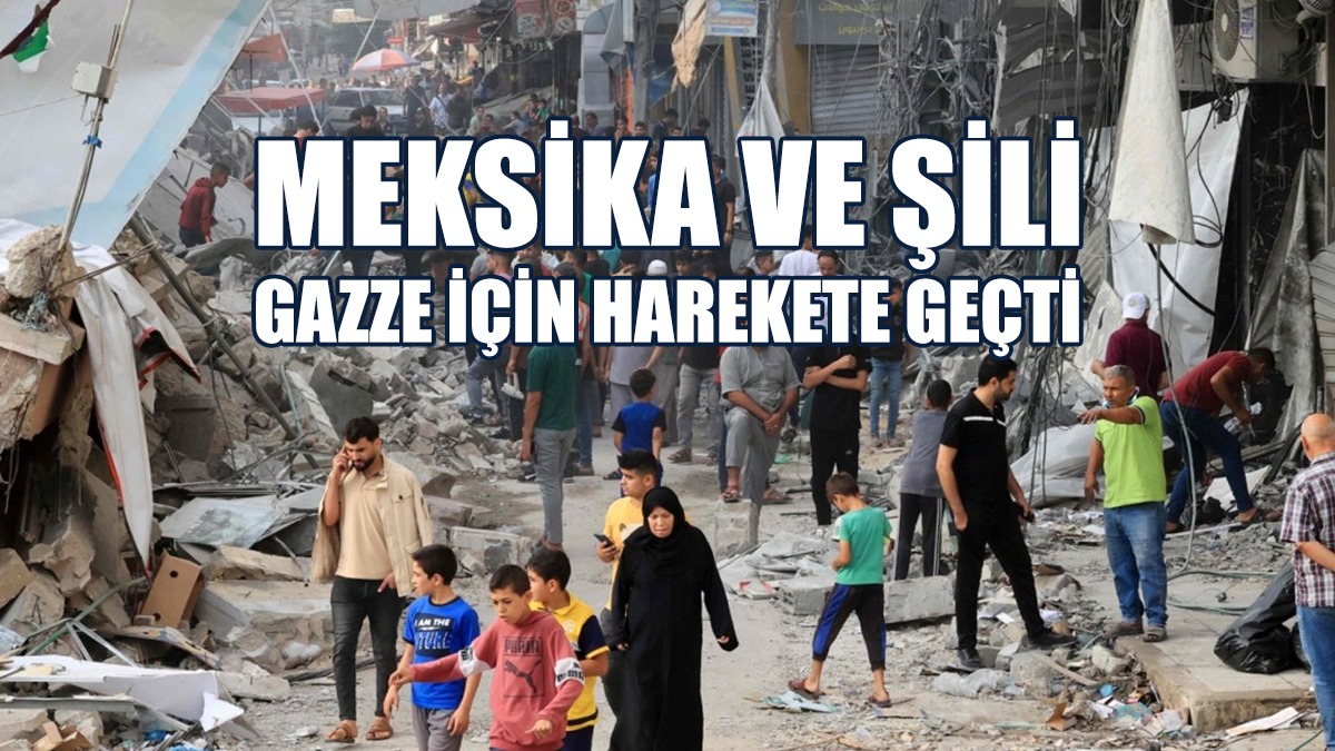 Meksika ve Şili Gazze İçin Harekete Geçti