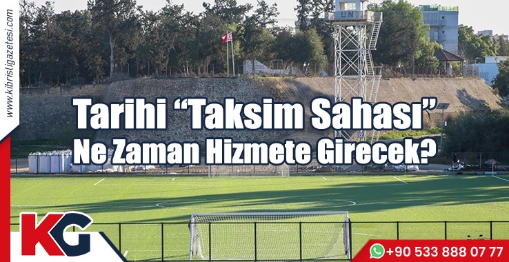 Tarihi “Taksim Sahası” Ne Zaman Hizmete Girecek?