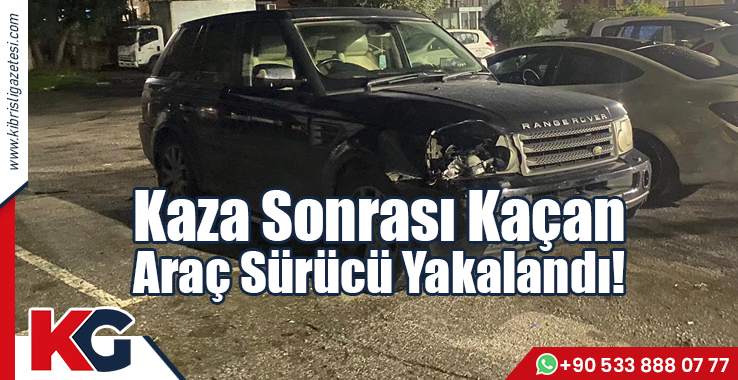 Kaza Sonrası Kaçan Araç Sürücüsü Yakalandı!