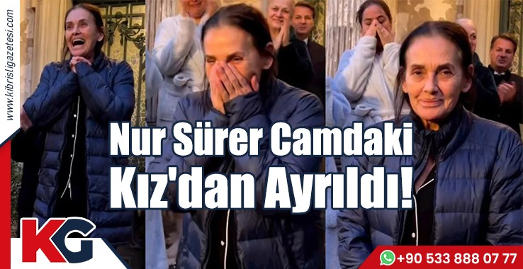 Nur Sürer Camdaki  Kız'dan Ayrıldı!