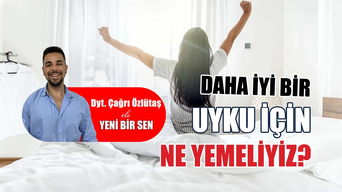 Daha İyi Bir Uyku İçin Ne Yemeliyiz?