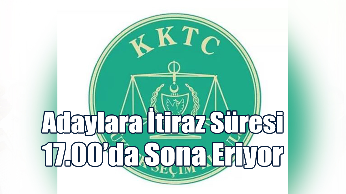 Adaylara İtiraz Süresi 17.00’da Sona Eriyor