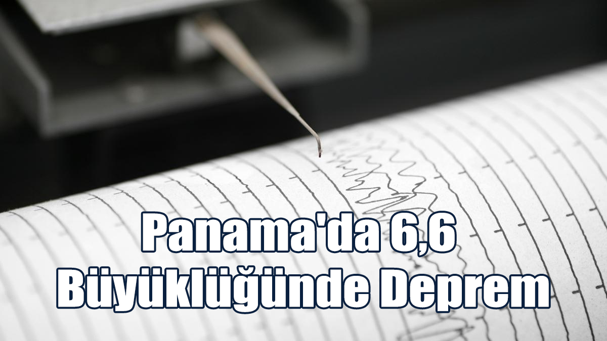 Panama'da 6,6 Büyüklüğünde Deprem