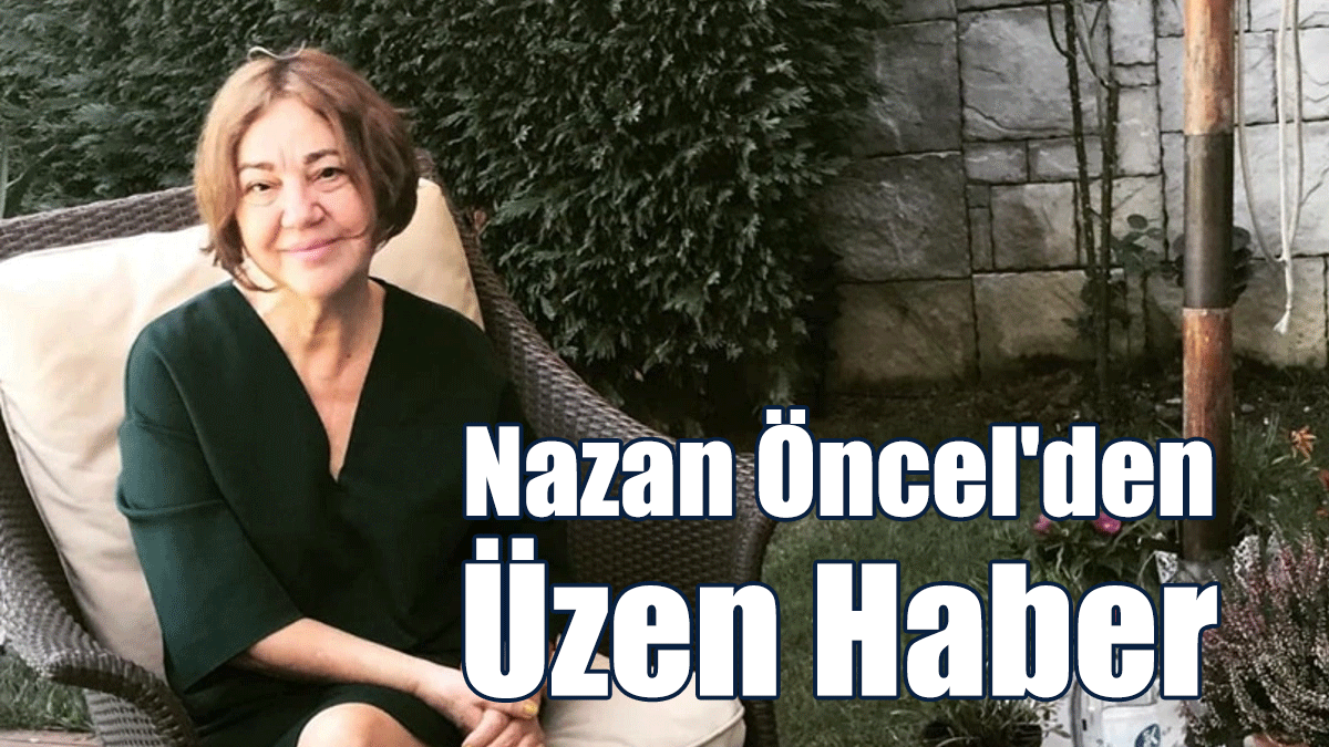 Nazan Öncel'den Üzen Haber