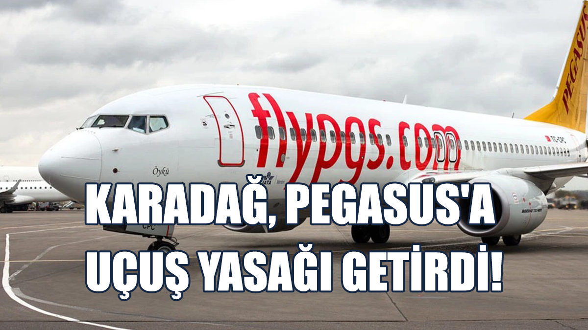 Karadağ, Pegasus'a Uçuş Yasağı Getirdi!