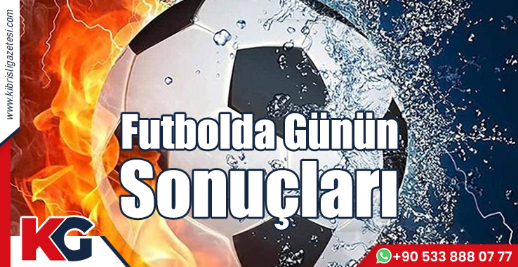 Futbolda Günün Sonuçları