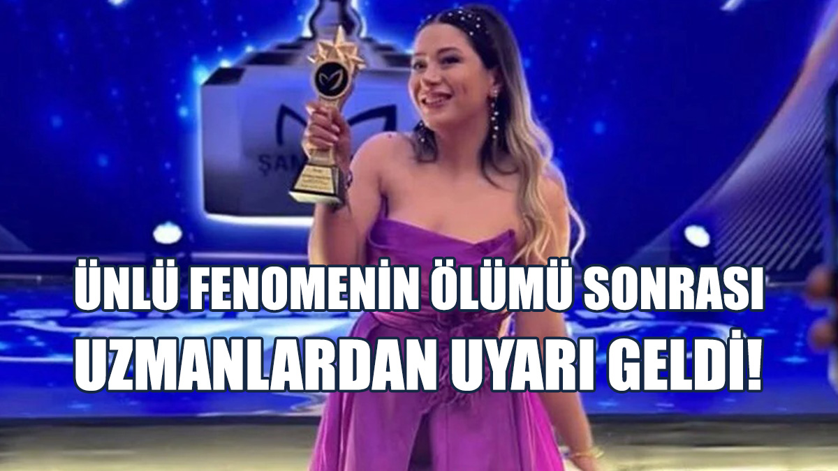 Fenomen Neşe Özkan Hayatını Kaybetmişti: Uzmanlardan Uyarı Geldi