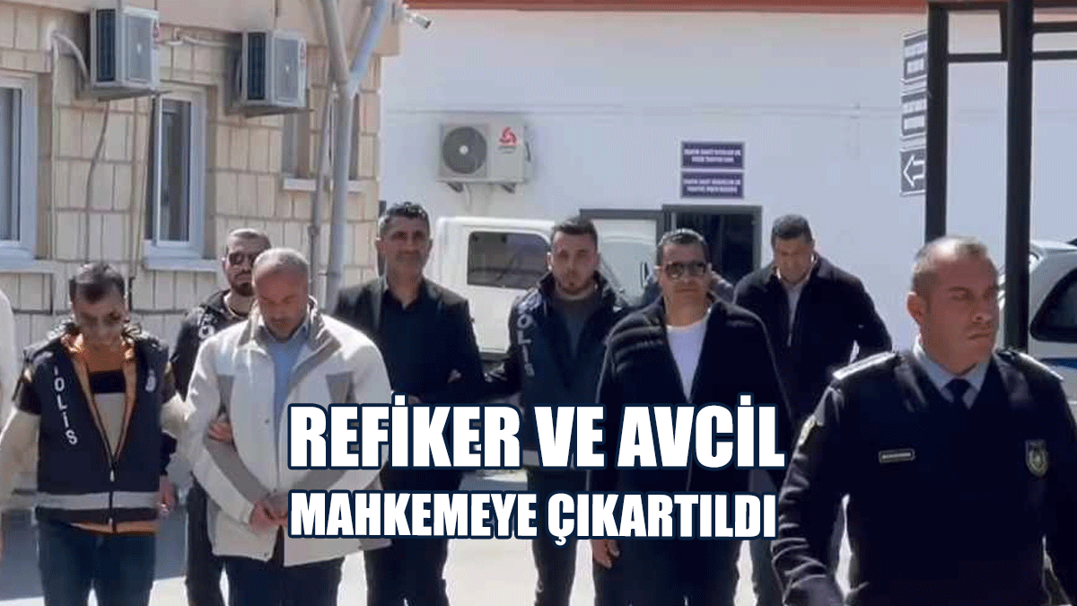 YÖDAK Genel Sekreteri Refiker ve Polis Memuru Şerif Avcil Mahkemeye Çıkartıldı