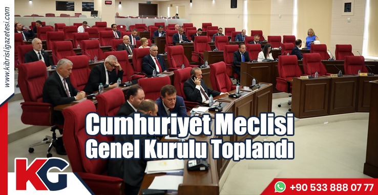 Cumhuriyet Meclisi Genel Kurulu Toplandı
