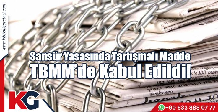 Sansür Yasasında Tartışmalı Madde TBMM’de kabul edildi!