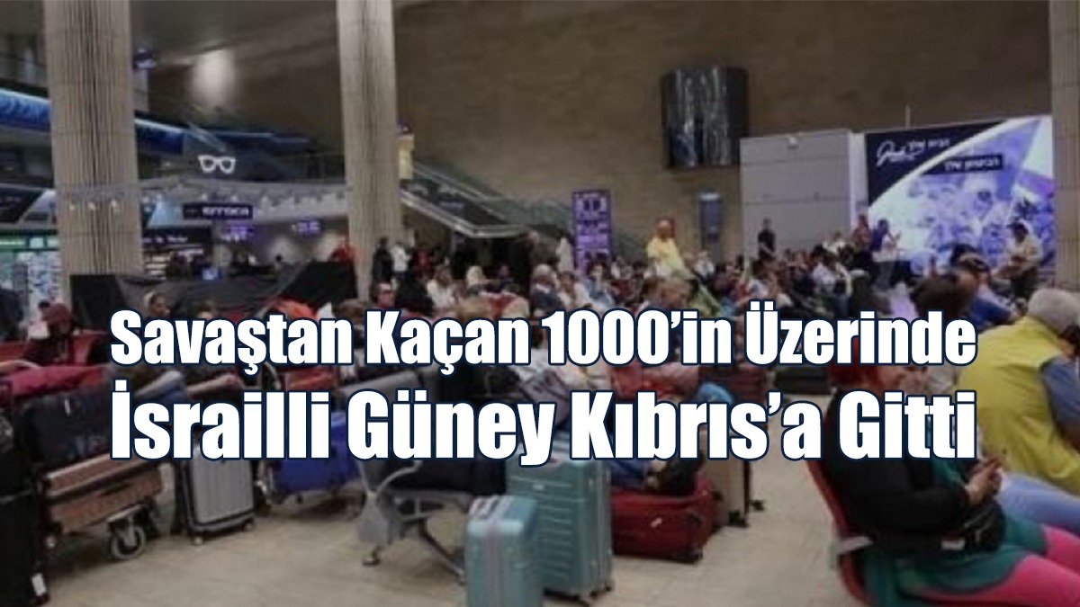 Savaştan Kaçan 1000’in Üzerinde İsrailli Güney Kıbrıs’a Gitti