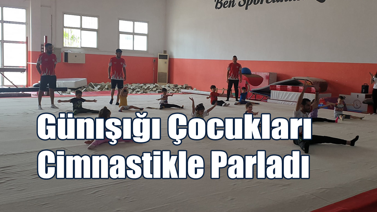 Günışığı Çocukları, Cimnastikle Parladı