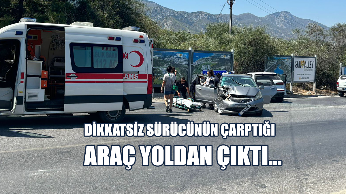 Dikkatsiz Sürücünün Çarptığı Araç Yoldan Çıktı: Bir Yaralı