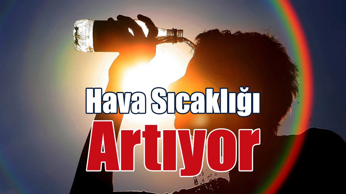 Hava Sıcaklığı Artıyor