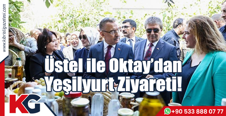 Üstel ile Oktay’dan Yeşilyurt Ziyareti!