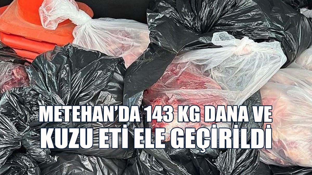 Metehan’da 143 Kg Dana Ve Kuzu Eti Ele Geçirildi