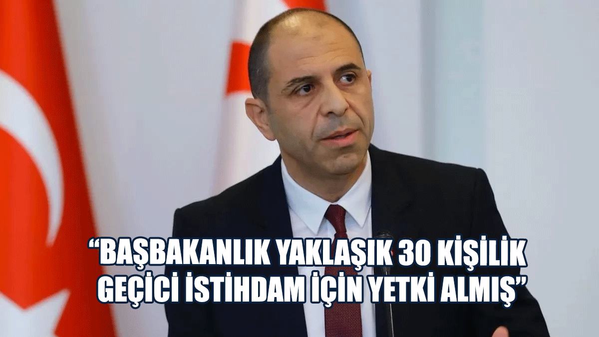 Özersay: Başbakanlık Yine Yaklaşık 30 Kişilik Geçici İstihdam İçin Yetki Almış!