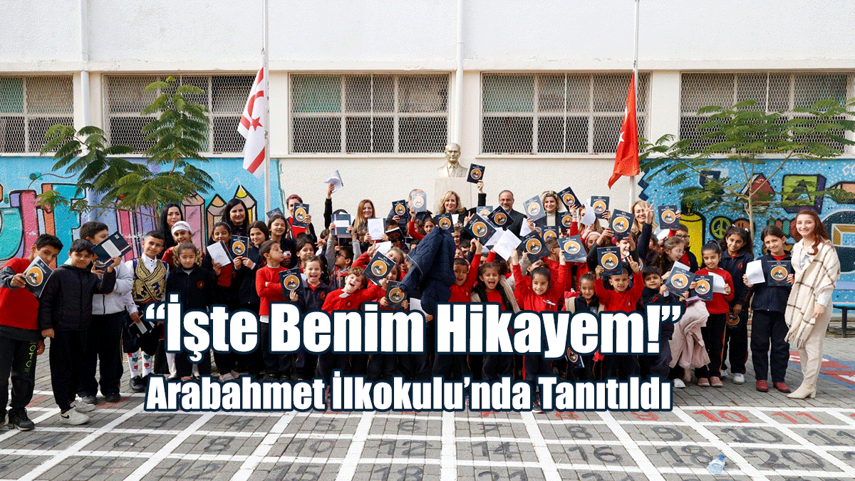 "İşte Benim Hikayem!” Kitabı Cumhurbaşkanlığı Himayelerinde Arabahmet İlkokulu’nda Tanıtıldı