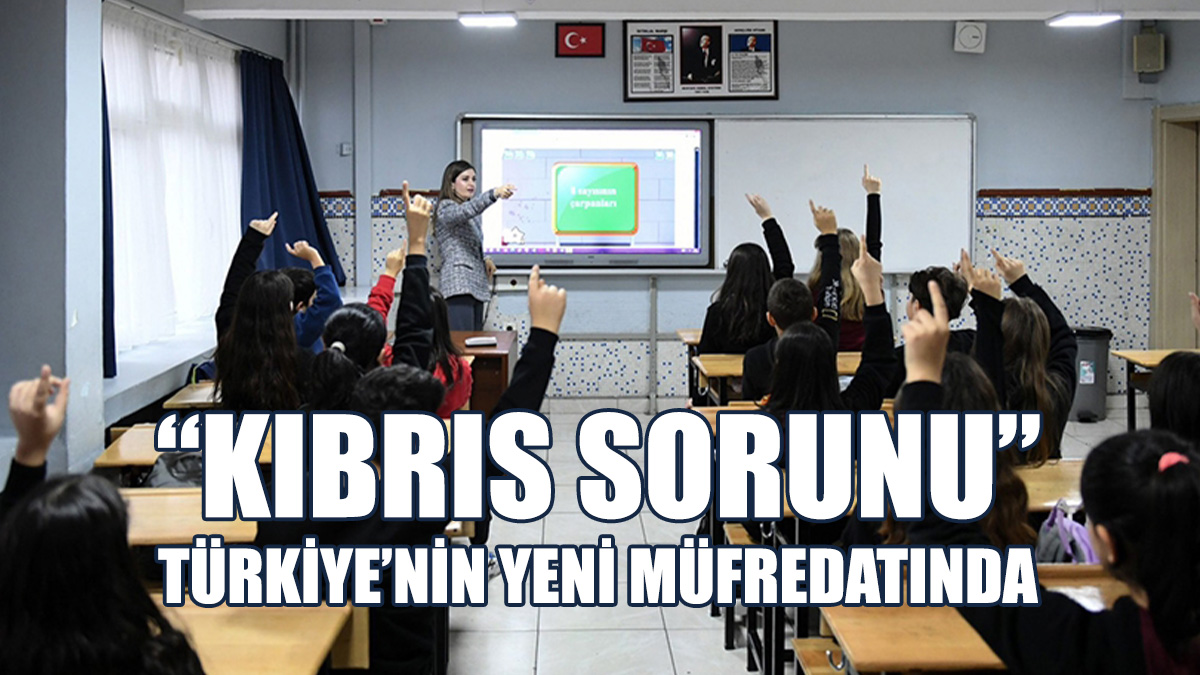 "Kıbrıs Sorunu” Ve “Filistin Meselesi" De Yeni Müfredatta