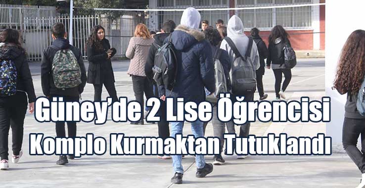 Güney’de 2 Liseli Komplo Kurmaktan Tutuklandı