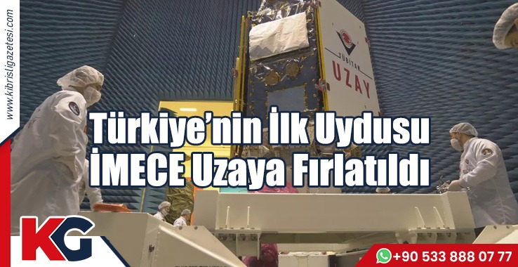 Türkiye’nin İlk Uydusu İMECE Uzaya Fırlatıldı