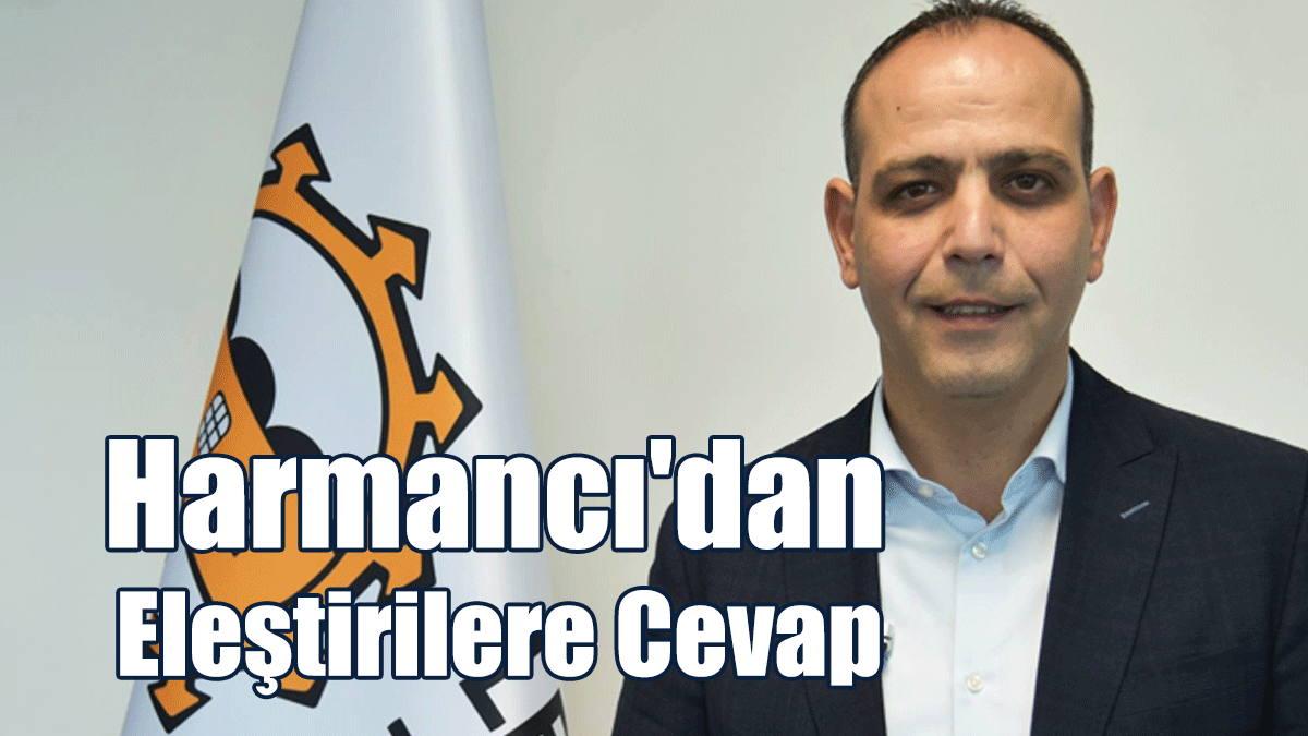 Harmancı'dan Eleştirilere Cevap