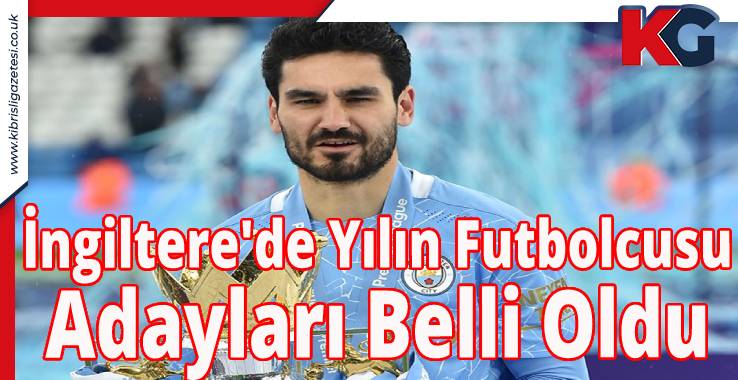 İngiltere'de Yılın Futbolcusu Adayları Belli Oldu