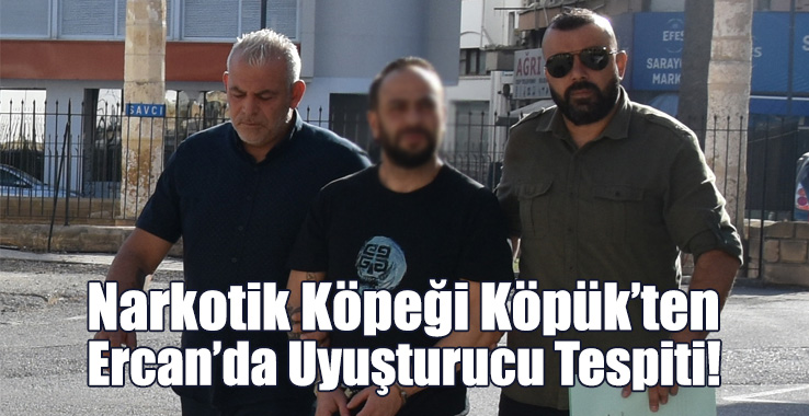 Narkotik Köpeği “Köpük”ten Ercan’da Uyuşturucu Tespiti!