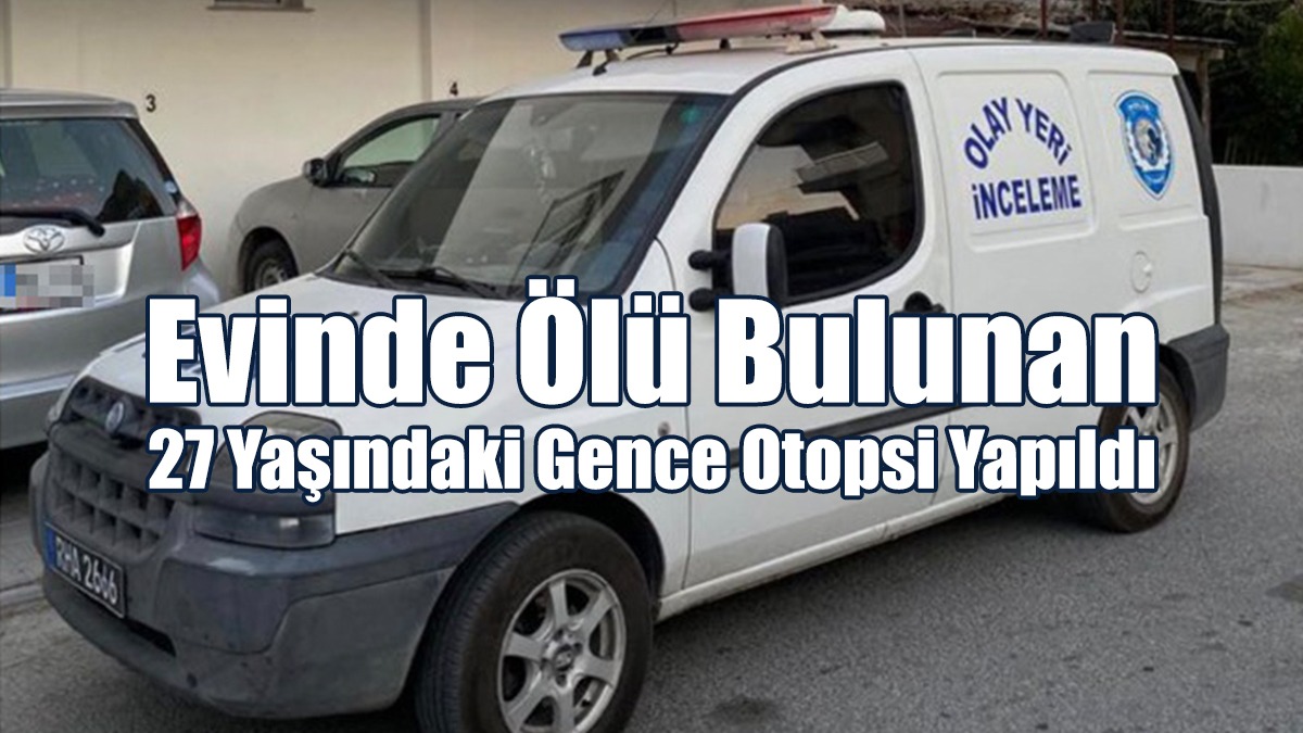 Ölüm Nedenini İleri Tetkikler Belirleyecek