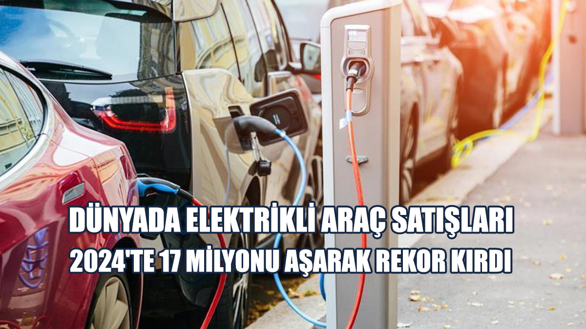 Elektrikli Araç Satışlarının Yarısından Fazlası Çin'de