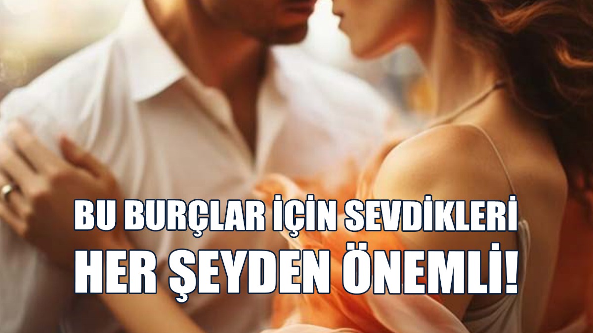 İşte Sevdiklerine Çok Değer Veren 4 Burç!